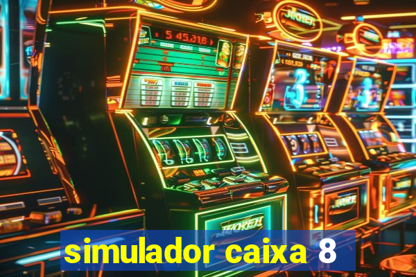 simulador caixa 8